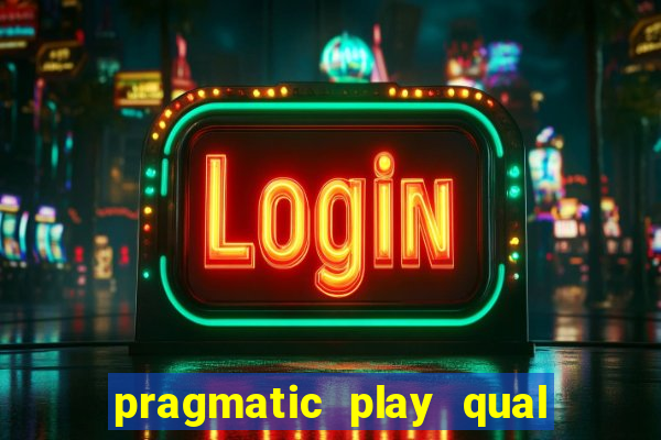 pragmatic play qual jogo paga mais